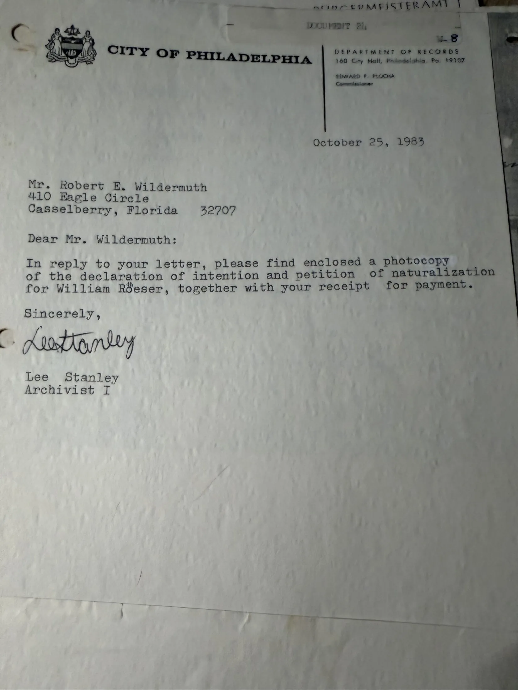 A typed letter dated 25 October 1983 from Lee Stanley, Archivist I, City of Philadelphia Department of Records, enclosing a photocopy of the declaration of intention and petition of naturalization for William Röeser together with a receipt for payment.